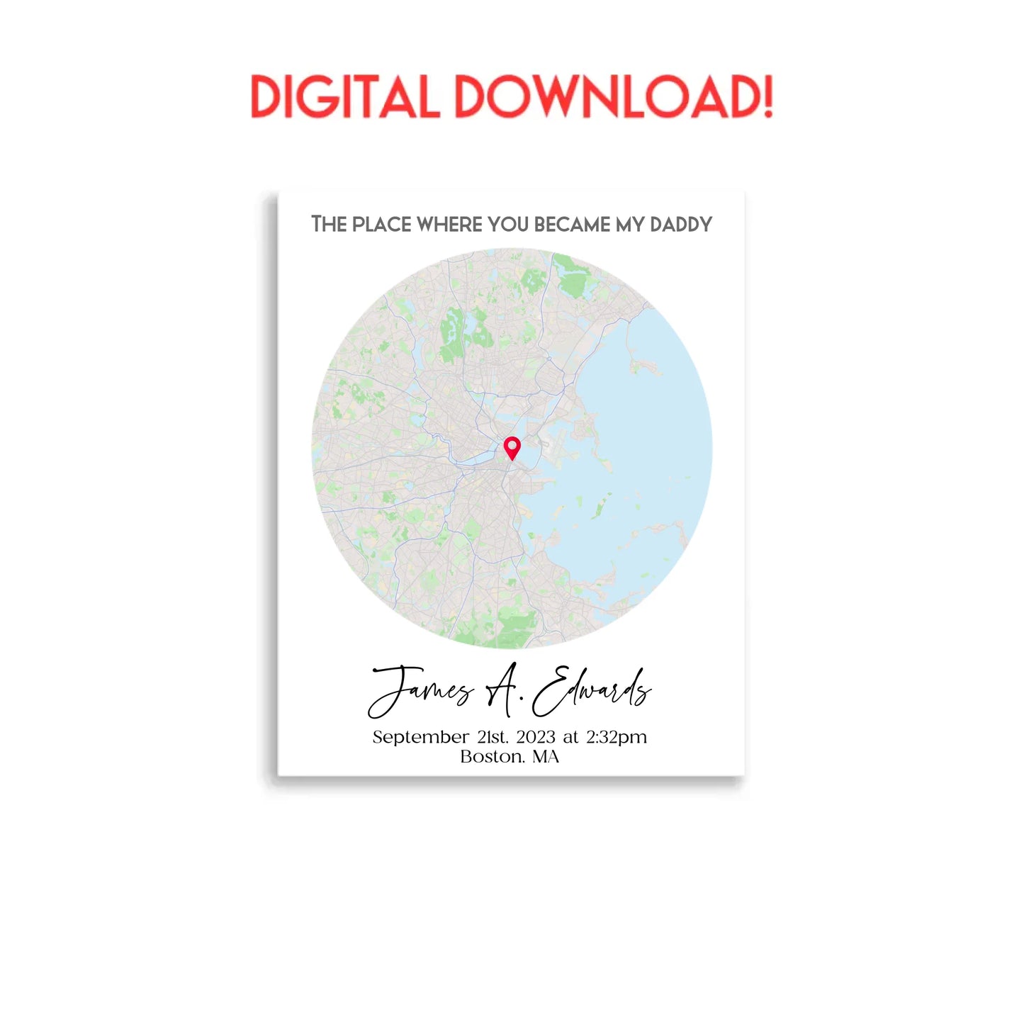 A digital download of a 16x20 poster featuring a city map with a red location marker and the text 'The place where you became my daddy,' personalized with a name, date, time, and location.