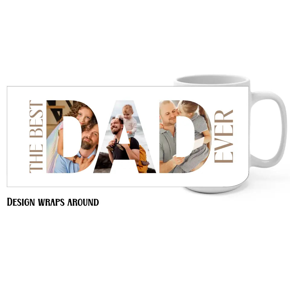 15oz Mug for the best dad ever featuring a photo collage inside the word 'DAD,' with the text 'The best dad ever’.