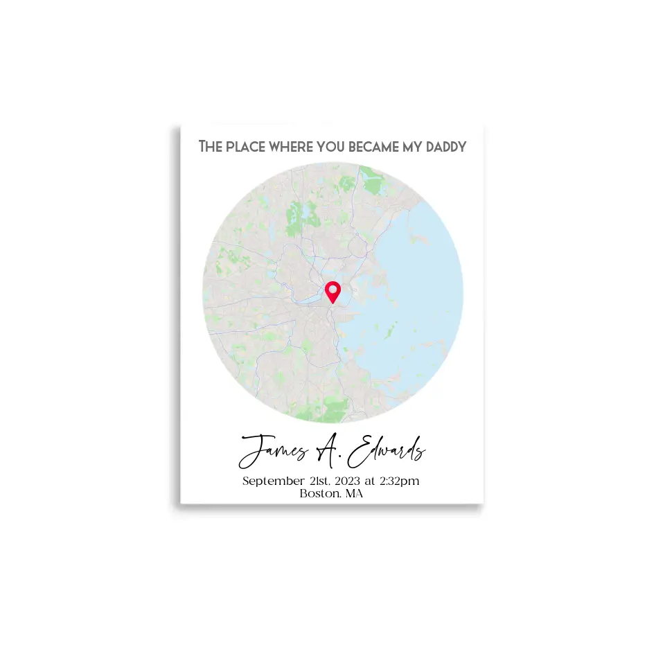 11x14 poster featuring a city map with a red location marker and the text 'The place where you became my daddy,' personalized with a name, date, time, and location.